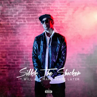 It Will All Make Sense Later by Silkk The Shocker