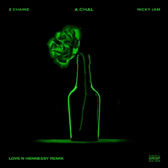 Love N Hennessy (Remix) by A.CHAL