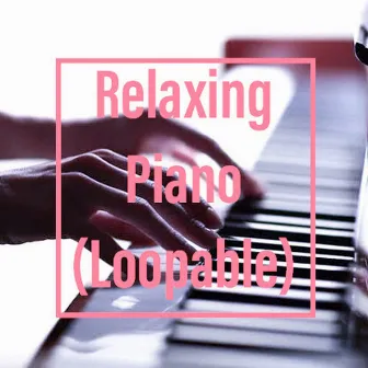 Relaxing Piano Lullabies (Loopable) by The Deepest Sleeper