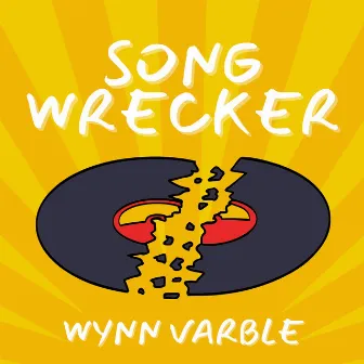 Songwrecker by Wynn Varble