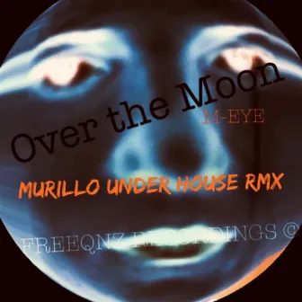 Over the Moon (Murillo Under House Remix) by M-eye