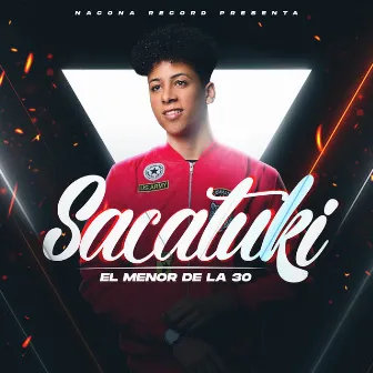 Sacatuki by El Menor de la 30