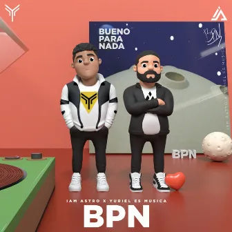 BPN (Bueno para Nada) by Iam Astro