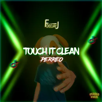 Touch It Clean (Perreo) by DeeJay FJ