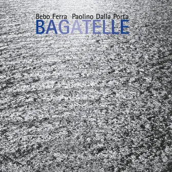 Bagatelle by Paolino Dalla Porta