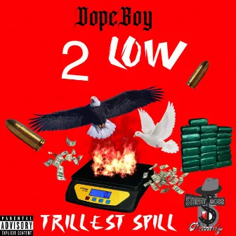 Trillest Spill by 2 Low