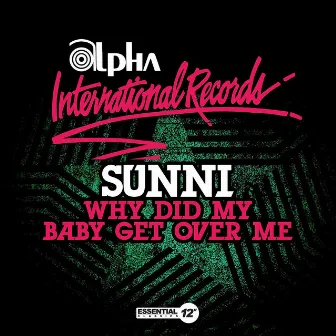 Why Did My Baby Get Over Me by Sunni