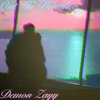 Out to Paradise by Demon Zayy