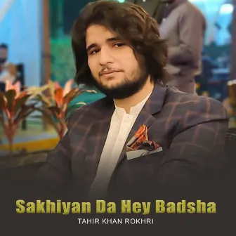 Sakhiyan Da Hey Badsha by Tahir Khan Rokhri