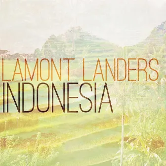 Indonesia by Lamont Landers