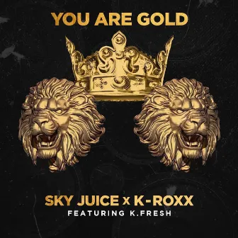 You Are Gold by Sky Juice