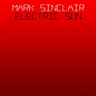 Electric Sun by Mark Sinclair