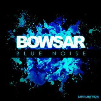 Blue Noise EP by Bowsar