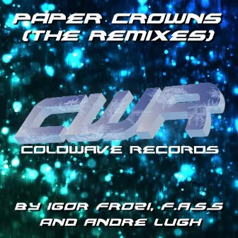 Paper Crowns (The Remixes) by Shaun Canon