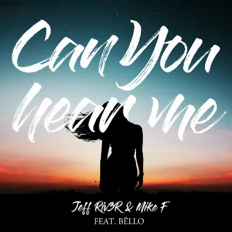 Can You Hear Me by Jeff Riv3r & Mike F