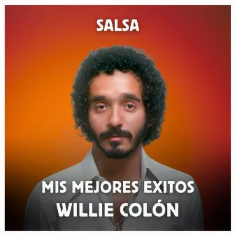 Salsa - Mis Mejores Exitos by Willie Colón