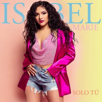 Solo Tu by Isabel Marie