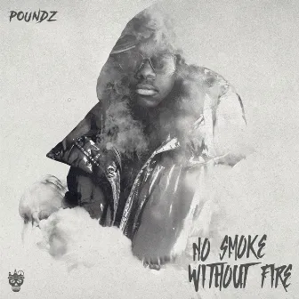 No Smoke Without Fire by Poundz