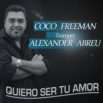 Quiero Ser Tu Amor (feat. Alexander Abreu) by Coco Freeman