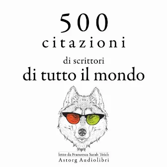 500 citazioni di scrittori di tutto il mondo (Le migliori citazioni) by Marcel Proust