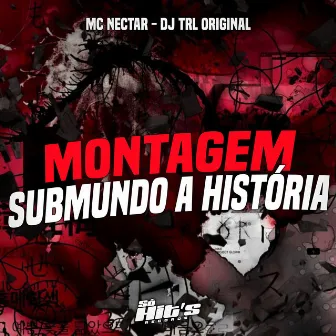 Montagem Submundo a História by DJ TRL ORIGINAL