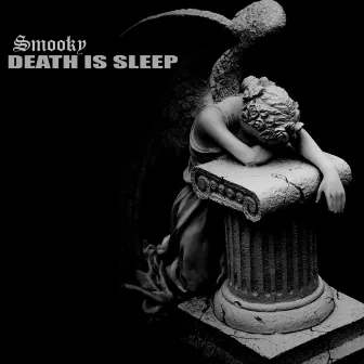 Death Is Sleep by Smooky