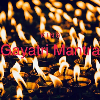 Gayatri Mantra by K I N G