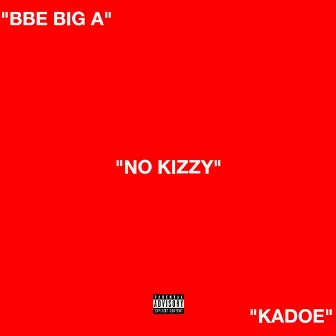 No Kizzy by BBE Big A