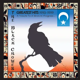 Greatest Hits 1990-1999: A Tribute To A Work In Progress... by The Black Crowes