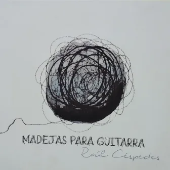 Madejas Para Guitarra by Raúl Céspedes