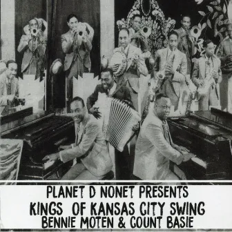 Kings Of Kansas City Swing: Bennie Moten & Count Basie by Planet D Nonet