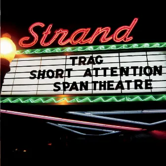 Short Attention-Span Theater by Trag