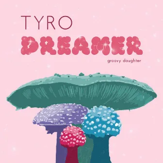 Tyro Dreamer by Groovy Daughter