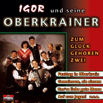 Zum Glück gehören zwei by Igor und seine Oberkrainer