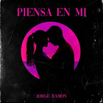 Piensa en Mi by Jorge Ramon