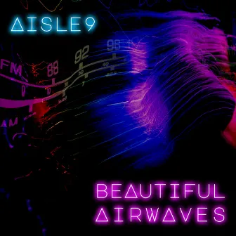 Beautiful Airwaves by Aisle 9