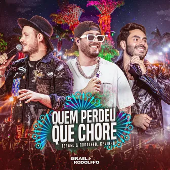 Quem Perdeu Que Chore (Ao Vivo) by Israel & Rodolffo