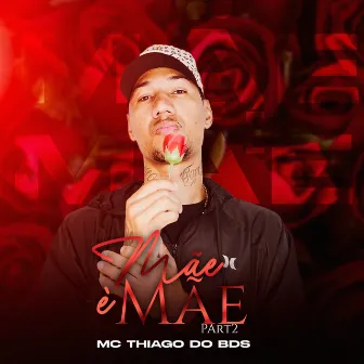 Mãe É Mãe, Pt.2 by Mc Thiago do bds