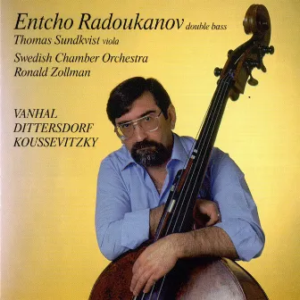 Radoukanov, Entcho: Vanhal, Dittersdorf & Koussevitzky by Entcho Radoukanov