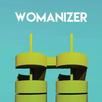 Womanizer by Sister Nation