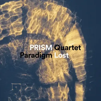 Paradigm Lost by Prism Quartet