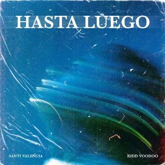 Hasta Luego by Santi Valencia