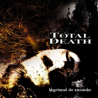 Lagrimas de Ensueño by Total Death