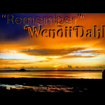 Remember by Wendii Dahl