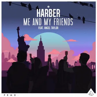 Me and My Friends by HARBER