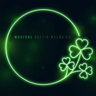 Magical Celtic Melodies – Deep Relaxation, Stress Relief, Silence, Harmony for Mind and Body by Absolutely Relaxing Oasis