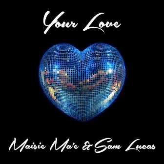 Your Love by Maisie Ma'e