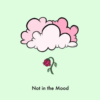 Not in the Mood by 