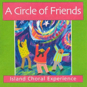 A Circle of Friends by Island Choral Experience