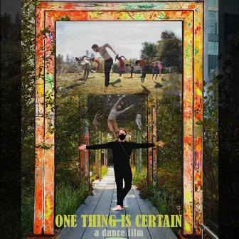 One Thing Is Certain: A Dance Film (Original Motion Picture Soundtrack) by Blake Allen